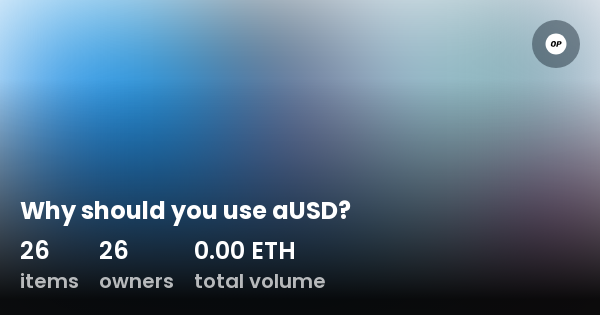 Why Should You Use AUSD Collection OpenSea