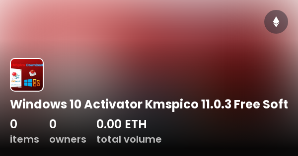 Windows 10 Activator Kmspico 11 0 3 Free Soft Collection OpenSea