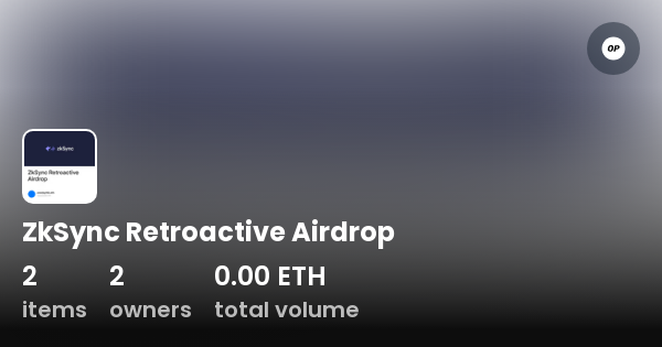 Zksync Retroactive Airdrop Collection Opensea