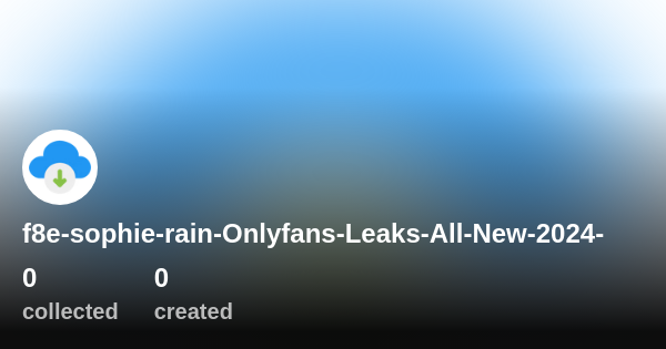 f8e-sophie-rain-Onlyfans-Leaks-All-New-2024- - プロフィール OpenSea