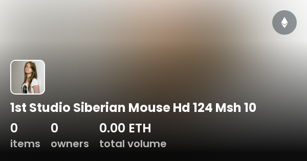 1st Studio Siberian Mouse Hd 124 Msh 10 - Collection | OpenSea