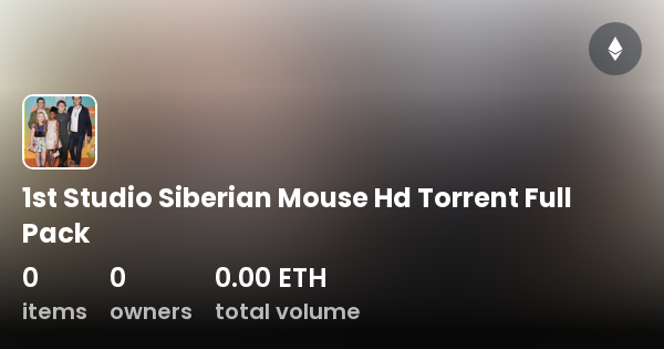 1st Studio Siberian Mouse Hd Torrent Full Pack - Collection | OpenSea