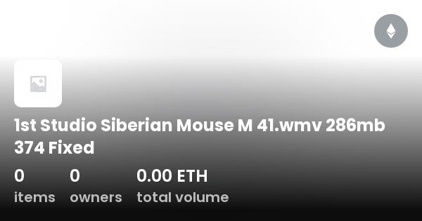 1st studio siberian 1st Studio Siberian Mouse M 41.wmv 286mb 374 Fixed - コレクション | OpenSea