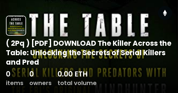 2pq Pdf Download The Killer Across The Table Unlocking The Secrets Of Serial Killers And 3629