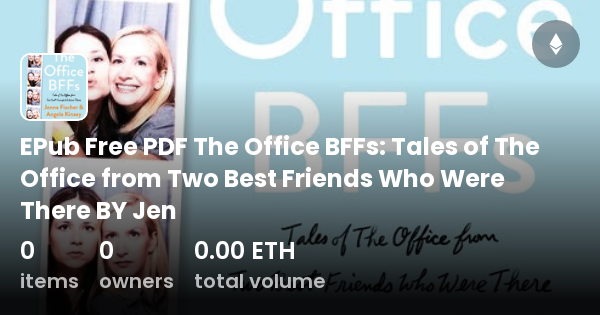 EPub Free PDF The Office BFFs: Tales of The Office from Two Best Friends  Who Were There BY Jen - Collection | OpenSea