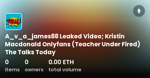 A V A James88 Leaked Video Kristin Macdonald Onlyfans Teacher Under Fired The Talks Today