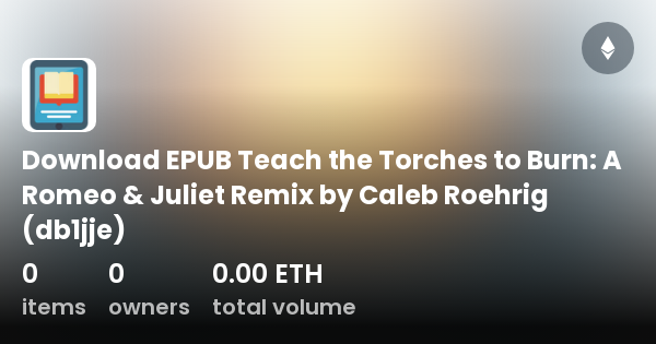 Teach the Torches to Burn: A Romeo & Juliet Remix