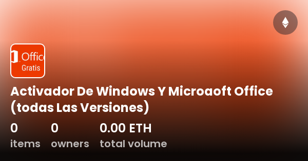 Activador De Windows Y Microaoft Office (todas Las Versiones) - Collection  | OpenSea