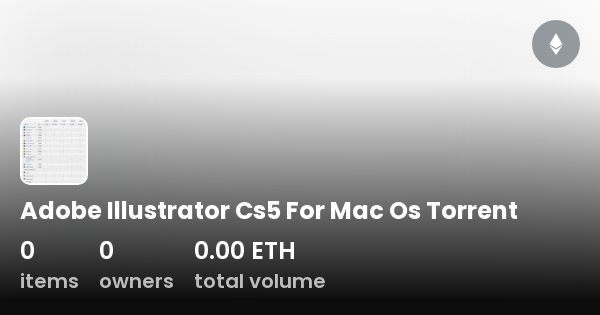 Adobe Illustrator Cs5 For Mac Os Torrent - Collection | OpenSea