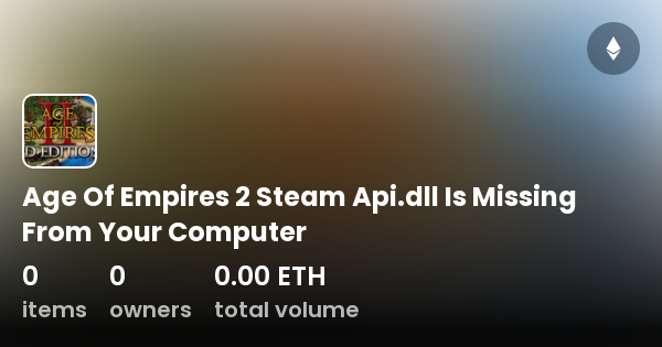 Age Of Empires 2 Steam Apidll Is Missing From Your