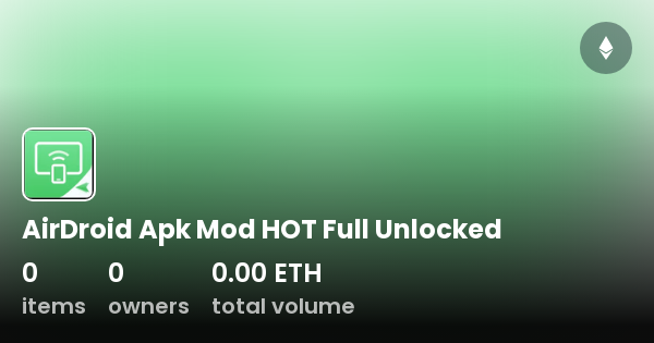 AirDroid Apk Mod HOT Full Unlocked Collection OpenSea