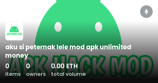 aku si peternak lele mod apk unlimited money Collection OpenSea