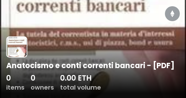 Anatocismo E Conti Correnti Bancari - [PDF] - Collection | OpenSea