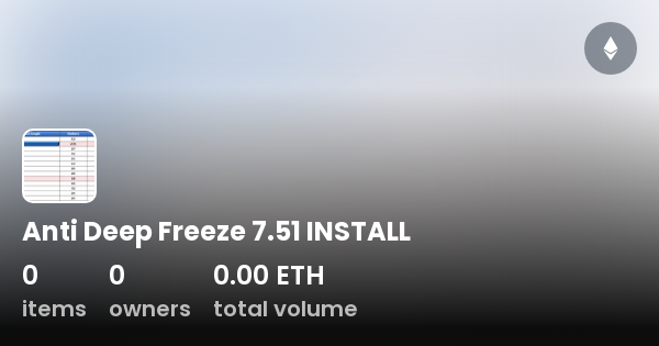 Anti Deep Freeze 7.51 INSTALL - Collection | OpenSea