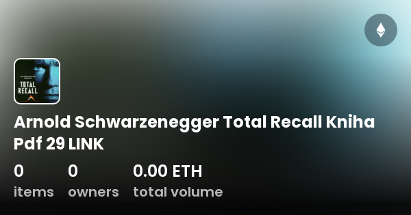 Arnold Schwarzenegger Total Recall Kniha Pdf 29 LINK - Collection | OpenSea