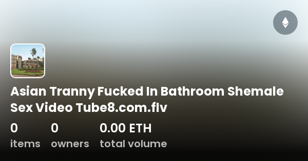Asian Tranny Fucked In Bathroom Shemale Sex Video Flv