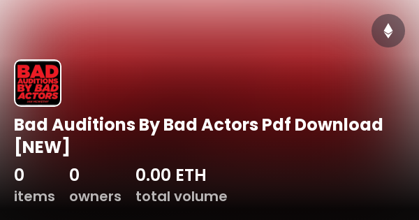 Bad Auditions By Bad Actors Pdf Download New Collection Opensea