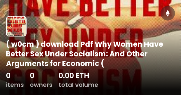 W0cm Download Pdf Why Women Have Better Sex Under Socialism And Other Arguments For 