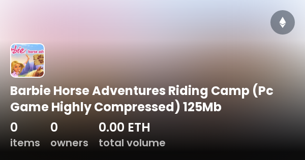 Esmerado comprador Mecánicamente Barbie Horse Adventures Riding Camp (Pc Game Highly Compressed) 125Mb -  Collection | OpenSea