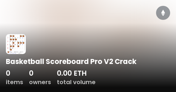 Basketball Scoreboard Pro V2 Crack - Collection | OpenSea