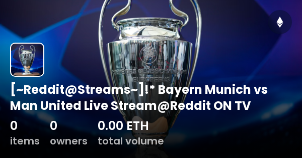 Reddit Streams Bayern Munich vs Man United Live Stream Reddit