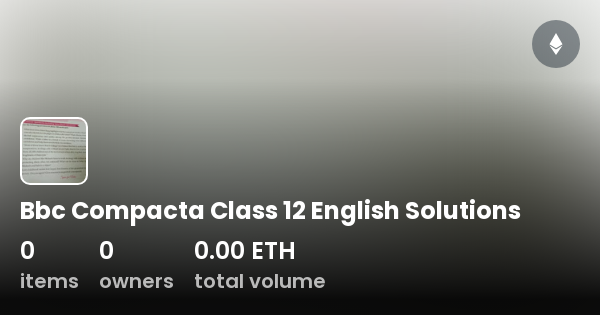 bbc-compacta-class-12-english-solutions-collection-opensea