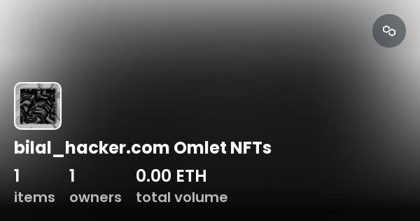 bilal_hacker.com Omlet NFTs - Collection | OpenSea