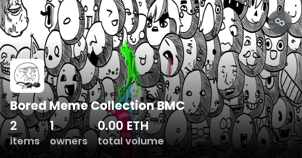 Bored Meme Collection BMC - Collection | OpenSea