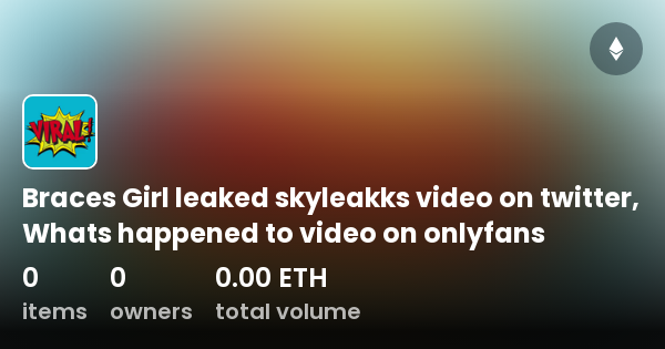 Braces Girl Leaked Skyleakks Video On Twitter Whats Happened To Video On Onlyfans Collection 