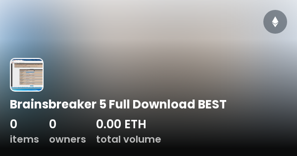 Brainsbreaker 5 Full Download BEST Collection OpenSea