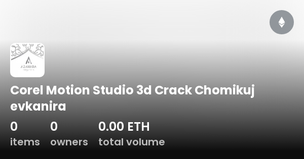 Corel Motion Studio 3d Crack Chomikuj evkanira - Collection | OpenSea