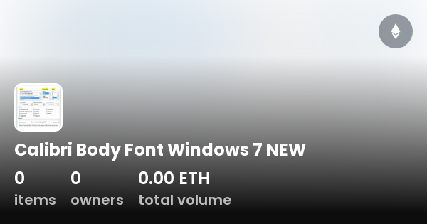 Calibri Body Font Windows 7 NEW - Collection | OpenSea