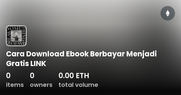 Cara Download Ebook Berbayar Menjadi Gratis LINK Collection OpenSea