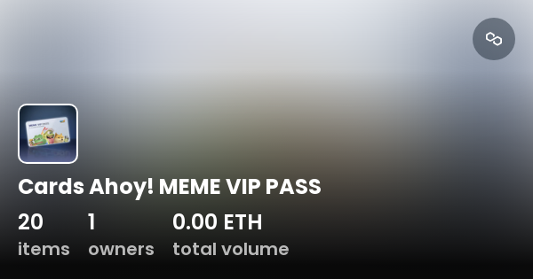 Cards Ahoy! MEME VIP PASS - Collection | OpenSea