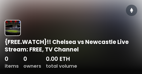 {FREE.WATCH}!! Chelsea Vs Newcastle Live Stream: FREE, TV Channel ...