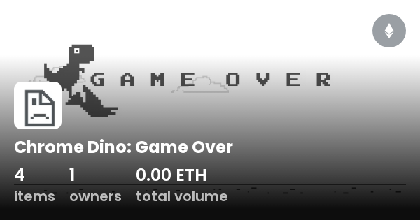 Chrome Dino: Game Over - Collection | OpenSea