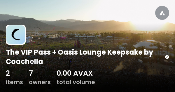 The VIP Pass + Oasis Lounge Keepsake by Coachella - Collection | OpenSea