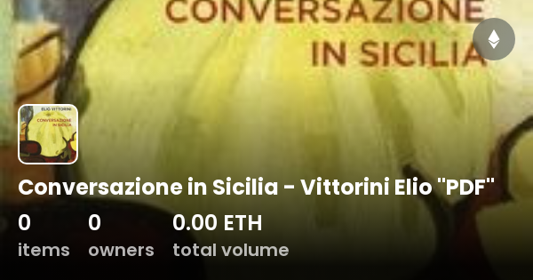 Conversazioni In Sicilia Di Elio Vittorini Conversazione in Sicilia - Vittorini Elio "PDF" - Collection | OpenSea