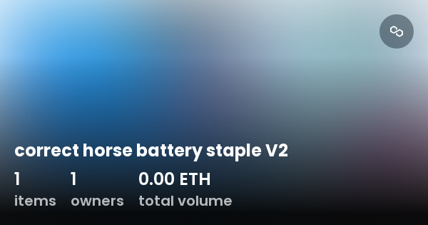 correct horse battery staple V2 - Collection | OpenSea