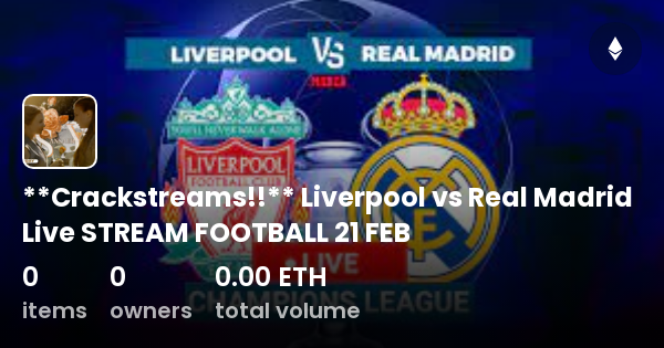 Crackstreams Liverpool vs Real Madrid Live STREAM FOOTBALL 21