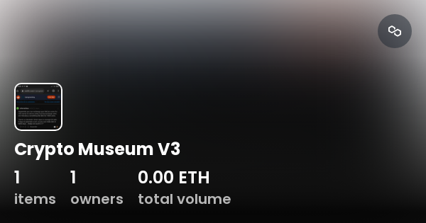 Crypto Museum V3 - Collection | OpenSea