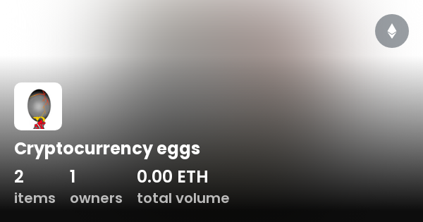 Cryptocurrency Eggs - Collection | OpenSea