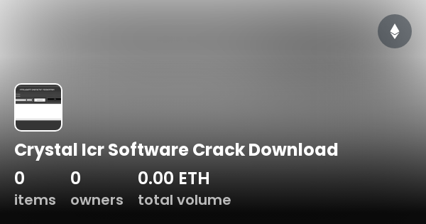 Crystal Icr SoftwareDownload Collection OpenSea