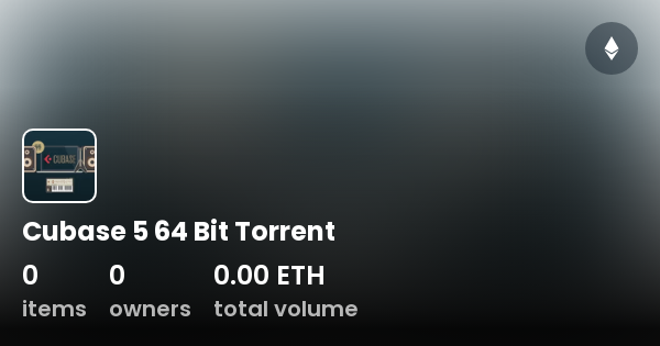 Cubase 5 64 Bit Torrent - Collection | OpenSea