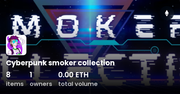 Cyberpunk Smoker Collection Collection Opensea