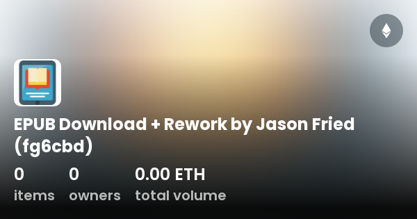 EPUB Download + Rework By Jason Fried (Fg6cbd) - Collection | OpenSea