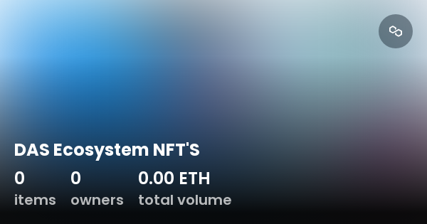 DAS Ecosystem NFT'S - Collection | OpenSea