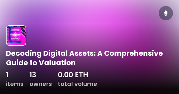 Decoding Digital Assets: A Comprehensive Guide to Valuation 