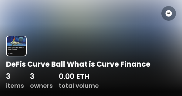 defis-curve-ball-what-is-curve-finance-collection-opensea