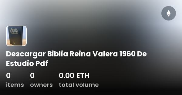 Descargar Biblia Reina Valera 1960 De Estudio Pdf - Collection | OpenSea